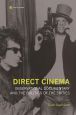Direct Cinema:Observational Documentary and the Politics of the Sixties