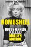 Bombshell:The Night Bobby Kennedy Killed Marilyn Monroe