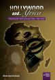 Hollywood and Africa:Recycling the 'Dark Continent' Myth, 1908-2020