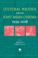 Cultural Politics around East Asian Cinema 1939-2018