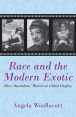 Race and the Modern Exotic:Three 'Australian' Women on Global Display