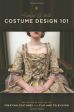 Costume Design 101:The Business and Art of Creating Costumes for Film and Television