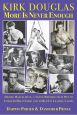Kirk Douglas More Is Never Enough:Oozing Masculinity, a Young Horndog Sets Out to Conquer Hollywood & To Bed Its Leading Ladies