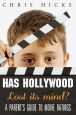 Has Hollywood Lost Its Mind?:A Parent's Guide to Movie Ratings