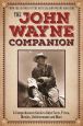 The John Wayne Companion:A comprehensive guide to Duke facts, trivia, movies, achievements and more