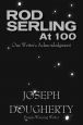 Rod Serling at 100:One Writer's Acknowledgment