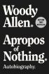 Apropos of Nothing:Autobiography