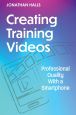 Creating Training Videos:Professional Quality With a Smartphone