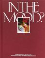 In the Mood?:Over 100 Sensual, Erotic, and Downright Horny Movie Recommendations