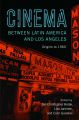 Cinema between Latin America and Los Angeles:Origins to 1960
