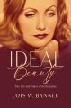 Ideal Beauty:The Life and Times of Greta Garbo