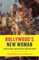 Bollywood's New Woman:Liberalization, Liberation, and Contested Bodies