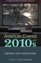American Cinema of the 2010s:Themes and Variations