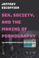 Sex, Society, and the Making of Pornography:The Pornographic Object of Knowledge