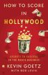 How to Score in Hollywood:Secrets to Success in the Movie Business