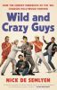 Wild and Crazy Guys:How the Comedy Mavericks of the '80s Changed Hollywood Forever
