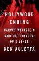 Hollywood Ending:Harvey Weinstein and the Culture of Silence