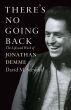 There's No Going Back:The Life and Work of Jonathan Demme