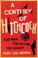 A Century of Hitchcock:The Man, the Myths, the Legacy