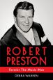 Robert Preston:Forever the Music Man