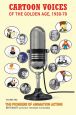 Cartoon Voices of the Golden Age, 1930-70 Vol. 1:The Pioneers of Animation Acting