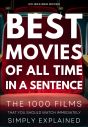 Best Movies of All Time in a Sentence:Top 1000 Films That You Should Watch Immediately Simply Explained