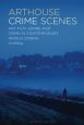 Arthouse Crime Scenes:Art Film, Genre and Crime in Contemporary World Cinema