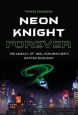 Neon Knight Forever:The Legacy of Joel Schumacher's Batman Duology