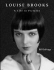 Louise Brooks:A Life in Pictures