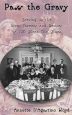 Pass the Gravy:Serving Up the Lives, Careers and Recipes of 196 Silent Film Stars
