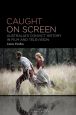 Caught on Screen:Australia's Convict History in Film and Television