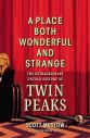 A Place Both Wonderful and Strange:The Extraordinary Untold History of Twin Peaks