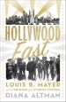 Hollywood East:Louis B. Mayer and the Origins of the Studio System