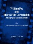 William Fox and the Fox Film Corporation:A Biography and a Chronicle